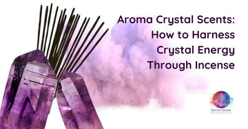 Aroma Crystal Scents: How to Harness Crystal Energy Through Incense